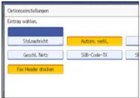 Optionseinstellungen Eintrag wählen. Stdunachricht Autom. verkl. Geschl. Netz SUB-Code-TX Fax Header drucken