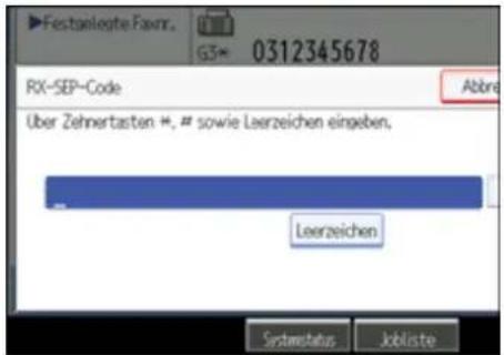 Festgeltigte Faxmr. G3* 0312345678 RX-SEP-Code Abbré Über Zehnertasten #, # sowie Leerzeichen eingeben. Leerzeichen Systemstatus Jobliste
