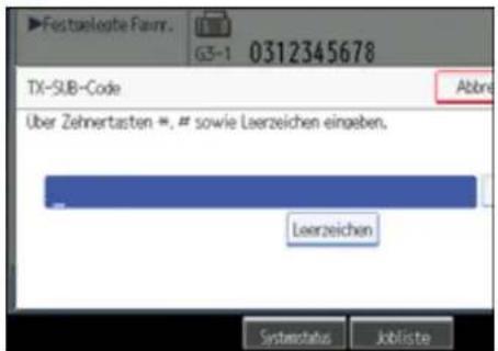 Festslelegte Faamr. G3-1 0312345678 TX-SUB-Code Abbre Über Zehnertasten *. # sowie Leerzeichen eingeben. Leerzeichen Systemstatus Jobliste