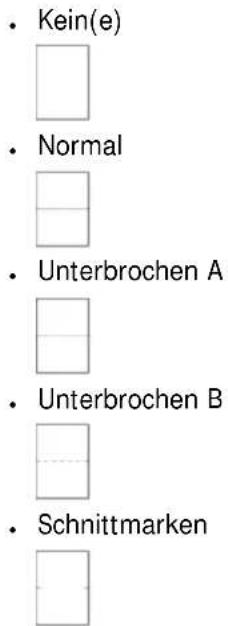 • Kein(e) □ • Normal □ • Unterbrochen A □ • Unterbrochen B □ • Schnittmarken □