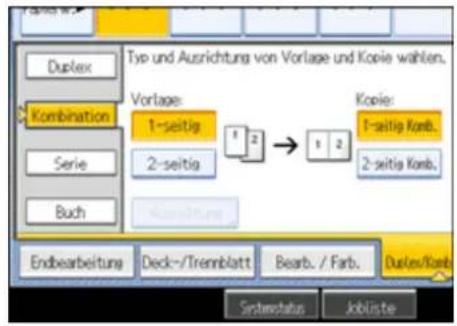 Type und Ausrichtung von Vorlage und Kopie wählen. Duplex Kombination Vorlage: 1-seitig 2-seitig Kopie: 1-seitig Korb. 2-seitig Korb. Buch Endbearbeitung Deck-/Tremblatt Bearb. / Farb. Duplex/Korb Schnemstatus Jobiste