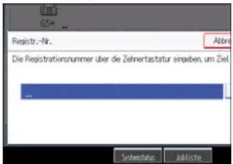 Registr.-Nr. Abbré Die Registrationsnummer über die Zehnertastatur eingeben, um Ziel Systemstatus Jobliste