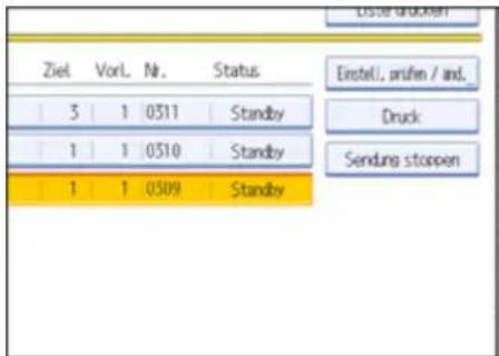 Ziel VorL Nr. Status 3 1 0511 Standby 1 1 0510 Standby 1 1 0509 Standby Einstell. prishn / and_ Druck Sendune stoppen