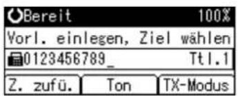 Bereit 100% Vorl. einlegen, Ziel wählen 0123456789_ Ttl.1 Z. zufü. Ton TX-Modus