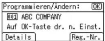 Programmieren/Ändern: OK 001 ABC COMPANY Auf OK-Taste dr. n. Einst. Details Reg.-Nr.