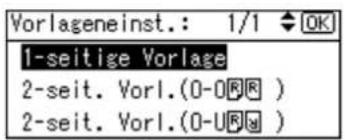 Vorlageneinst.: 1/1 OK 1-seitige Vorlage 2-seit. Vorl.(0-0R) 2-seit. Vorl.(0-UR)