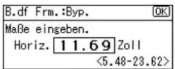 B. df Frm.:Byp. Maße eingeben. Horiz. 11.69 Zoll <5.48-23.62>