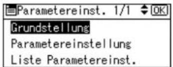 Parametereinst. 1/1 OK Grundstellung Parametereinstellung Liste Parametereinst.