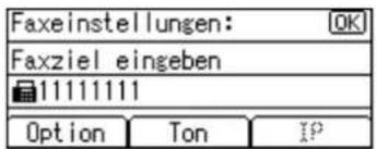 Faxeinstellungen: OK Faxziel eingeben 11111111 Option Ton IP