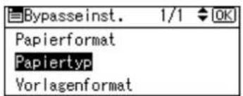 Bypasseinst. 1/1 OK Papierformat Papiertyp Vorlagenformat