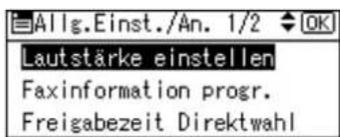 Allg.Einst./An. 1/2 OK Lautstärke einstellen Faxinformation progr. Freigabezeit Direktwahl