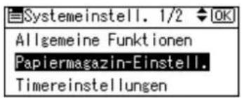 Systemeinstell. 1/2 OK Allgemeine Funktionen Papiermagazin-Einstell. Timereinstellungen