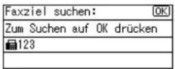 Faxziel suchen: OK Zum Suchen auf OK drücken 123