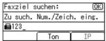 Faxziel suchen: Zu such. Num./Zeich. eing. 123_ Ton IP
