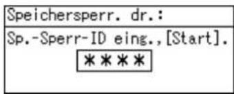 Speichersperr. dr.: Sp.-Sperr-ID eing.,[Start]. *****