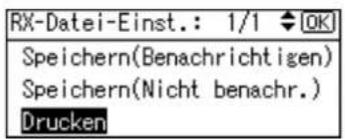 RX-Datei-Einst.: 1/1 OK Speichern(Benachrichtigen) Speichern(Nicht benachr.) Drucken