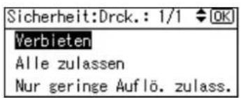 Sicherheit:Drck.: 1/1 OK Verbieten Alle zulassen Nur geringe Auflö. zulass.