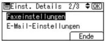Einst. Details 2/3 OK Faxeinstellungen E-Mail-Einstellungen Ende