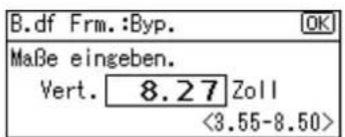 B.df Frm.:Byp. Maße eingeben. Vert. 8.27 Zoll <3.55-8.50>