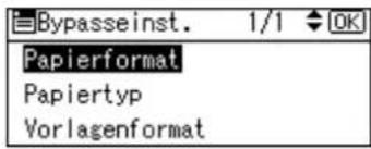 Bypasseinst. 1/1 OK Papierformat Papiertyp Vorlagenformat