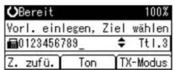Bereit 100% Vorl. einlegen, Ziel wählen 0123456789_ ◆ Tt1.3 Z. zufü. Ton TX-Modus