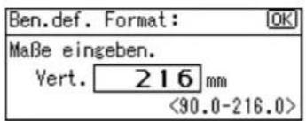 Ben.def. Format: Maße eingeben. Vert. 216 mm <90.0-216.0>