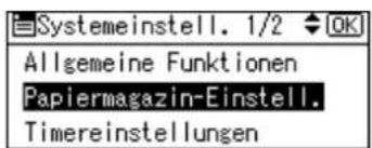 Systemeinstell. 1/2 OK Allgemeine Funktionen Papiermagazin-Einstell. Timereinstellungen