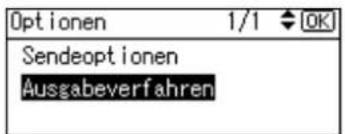 Optionen 1/1 OK Sendeoptionen Ausgabeverfahren