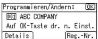 Programmieren/Ändern: OK 001 ABC COMPANY Auf OK-Taste dr. n. Einst. Details Reg.-Nr.