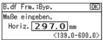 B.df Frm.:Byp. Maße eingeben. Horiz. 297.0 mm <139.0-600.0>