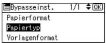 Bypasseinst. 1/1 OK Papierformat Papiertyp Vorlagenformat