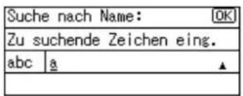 Suche nach Name: OK Zu suchende Zeichen eing. abc a ▲