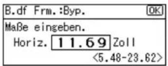 B.df Frm.:Byp. Maße eingeben. Horiz. 11.69 Zoll <5.48-23.62>