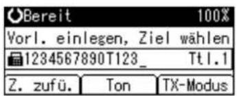 Bereit 100% Vorl. einlegen, Ziel wählen 1234567890T123_ Tt1.1 Z. zufü. Ton TX-Modus