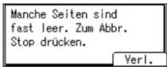 Manche Seiten sind fast leer. Zum Abbr. Stop drücken.
