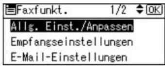 Faxfunkt. 1/2 OK Allg. Einst./Anpassen Empfangseinstellungen E-Mail-Einstellungen