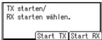 TX starten/ RX starten wählen. Start TX Start RX