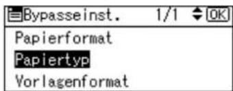 Bypasseinst. 1/1 OK Papierformat Papiertyp Vorlagenformat