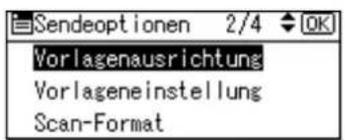 Sendeoptionen 2/4 OK Vorlagenausrichtung Vorlageneinstellung Scan-Format