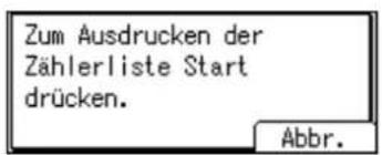 Zum Ausdrucken der Zählerliste Start drücken. Abbr.