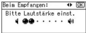 Beim Empfangen: OK Bitte Lautstärke einst.