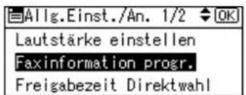 Allg.Einst./An. 1/2 ◆ OK Lautstärke einstellen Faxinformation progr. Freigabezeit Direktwahl