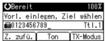 Bereit 100% Vorl. einlegen, Ziel wählen 0123456789_ Tt1.1 Z. zufü. Ton TX-Modus