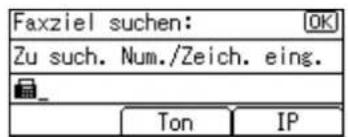 Faxziel suchen: Zu such. Num./Zeich. eing. Ton IP