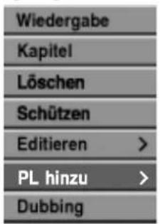 Wiedergabe Kapitel Löschen Schützen Editieren > PL hinzu > Dubbing