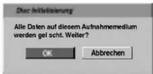 Disc inklusiveierung Alle Daten auf diesem Aufnahmemedium werden gel scht. Weiter? OK Abbrechen