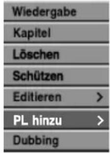 Wiedergabe Kapitel Löschen Schützen Editieren > PL hinzu > Dubbing