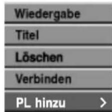 Wiedergabe Titel Löschen Verbinden PL hinzu >