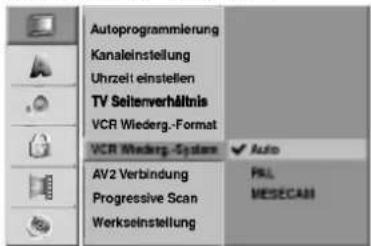 Autoprogrammlierung Kanaleinstellung Uhrzeit einstellen TV Seitenverhältnis VCR Wiederg.-Format VCR Wiederg.-System AV2 Verbindung Progressive Scan Werkseinstellung Auto PRL MESECAM
