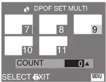 DPOF SET MULTI 7 8 9 10 11 COUNT 0▲ SELECT EXIT MENU